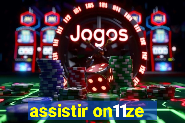 assistir on11ze